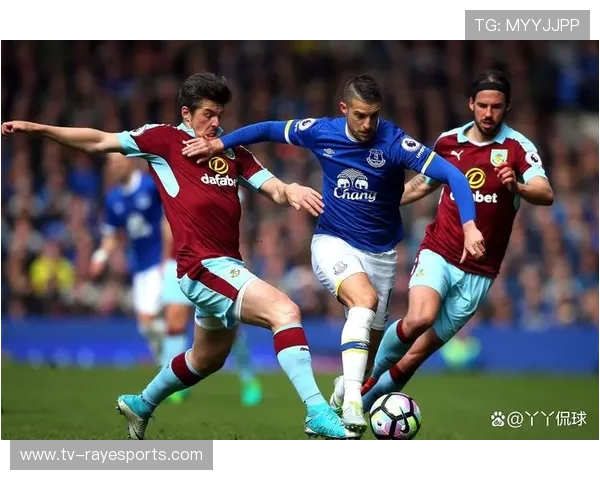 埃弗顿vs伯恩利：保级关键战，双方都需抢分摆脱降级区